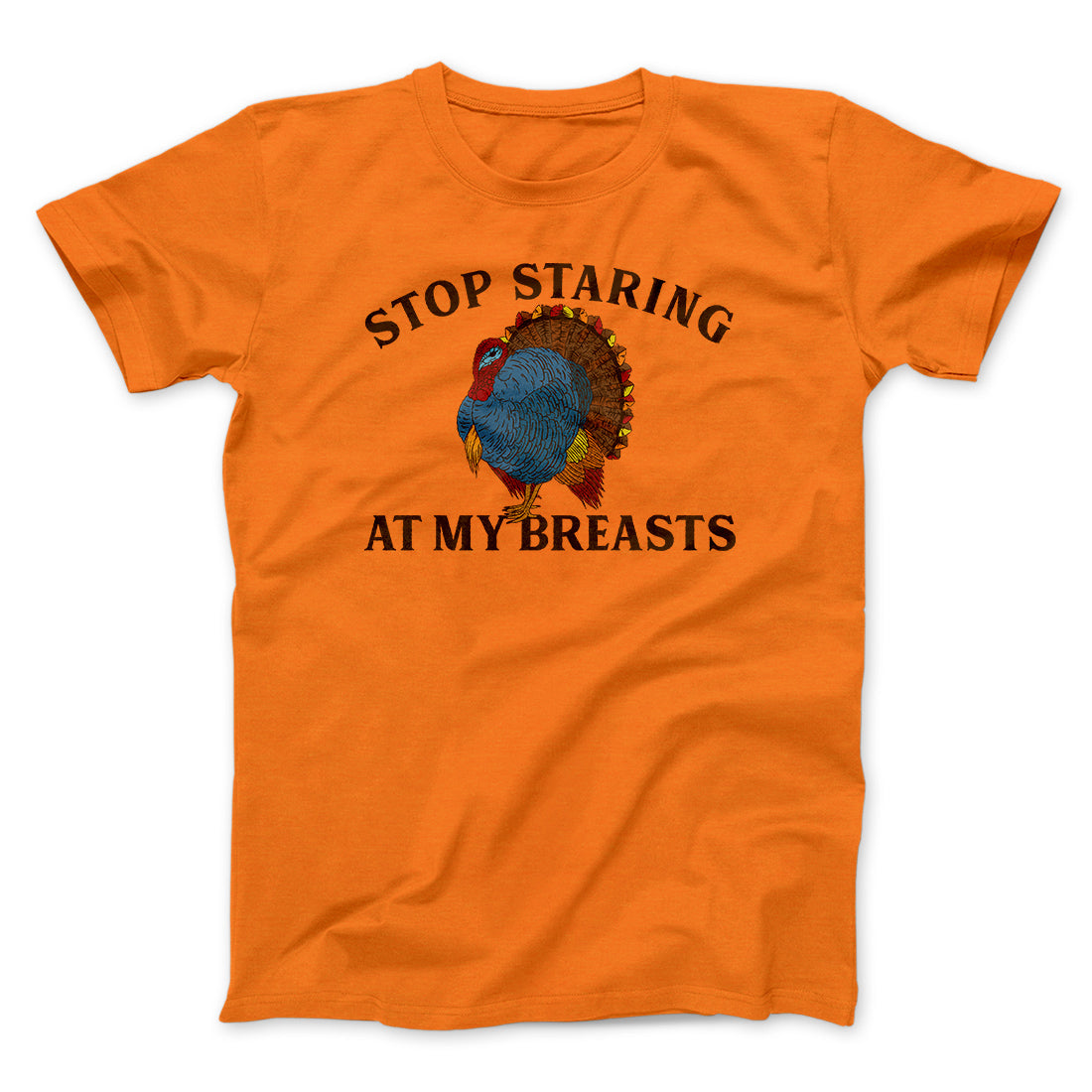 Stop Staring At My Breasts Funny Thanksgiving Men/Unisex T-Shirt
