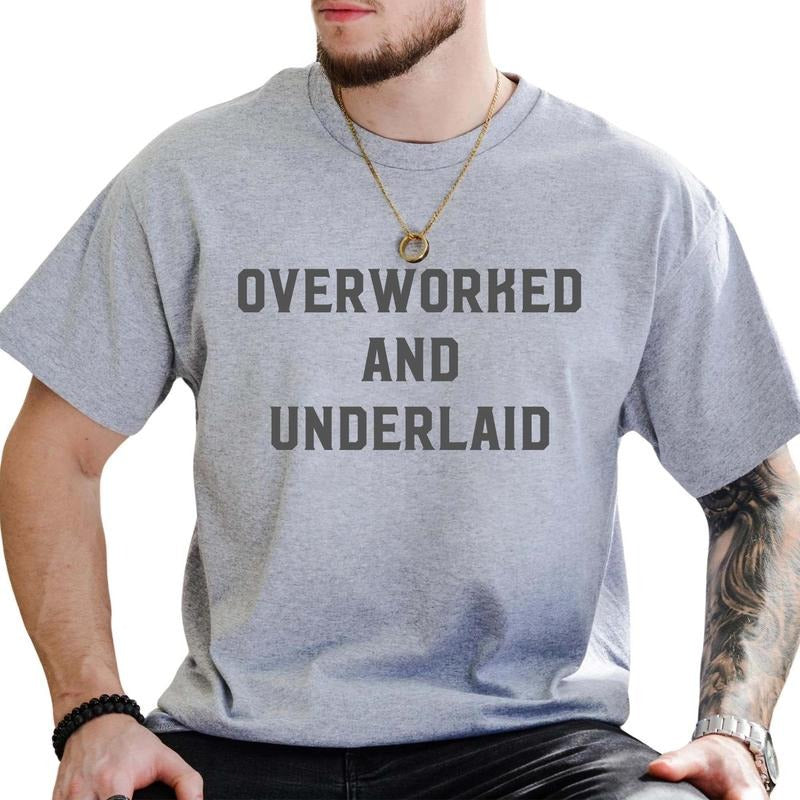 Overworked And Underlaid Shirt, Sarcastic Men Unhinged Shirt, Funny Graphic Printed Tee For Men, Overworked T-shirt, Funny Underlaid Comfy Fabric Graphic Tee, Blue Collar Shirt, Men's Top, Menswear, Cotton Fabric Relaxed Tee