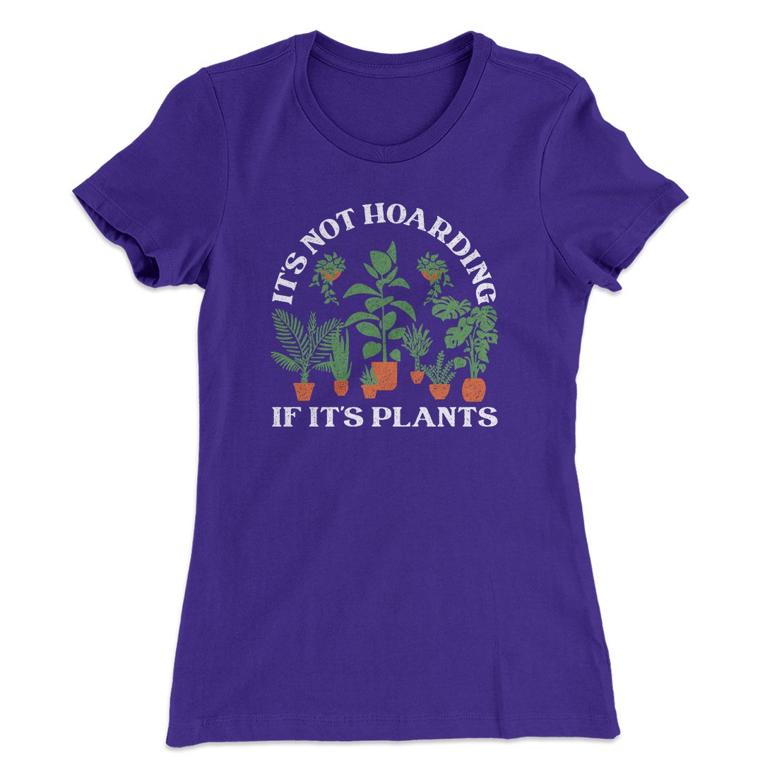 It's Not Hoarding If It's Plants Funny Women's T-Shirt