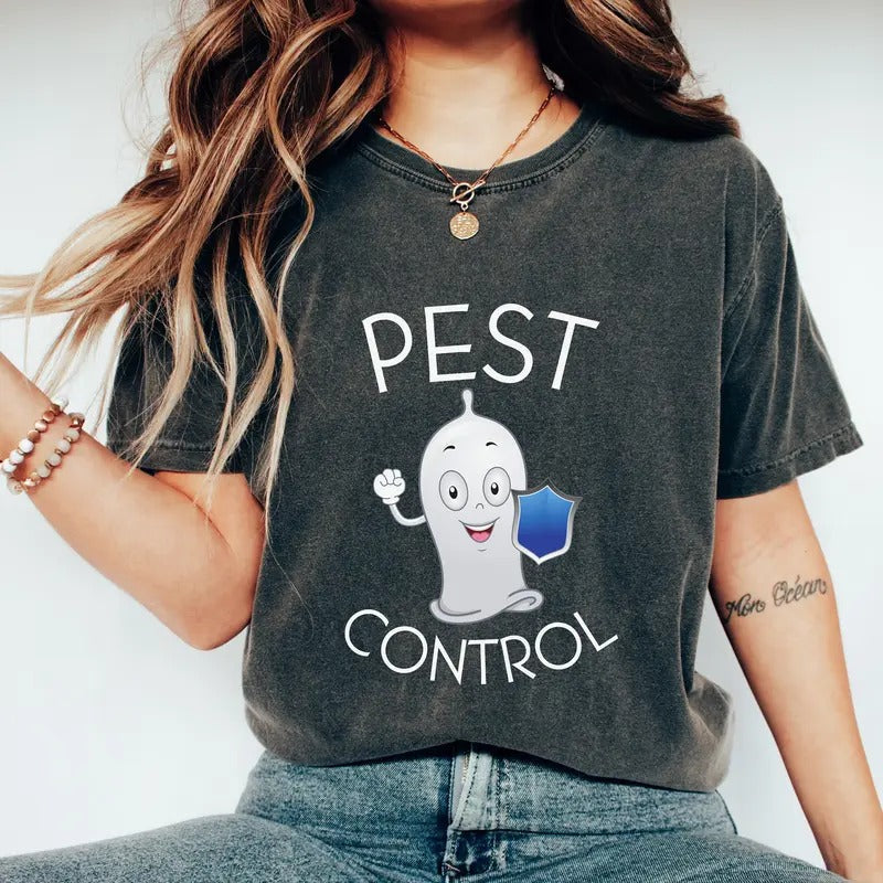 Pest Control Shirt Childfree Shirt Single Friend Gift Sarcasm Shirt Funny Gift For Her Sarcastic Shirt Funny Condom Shirt