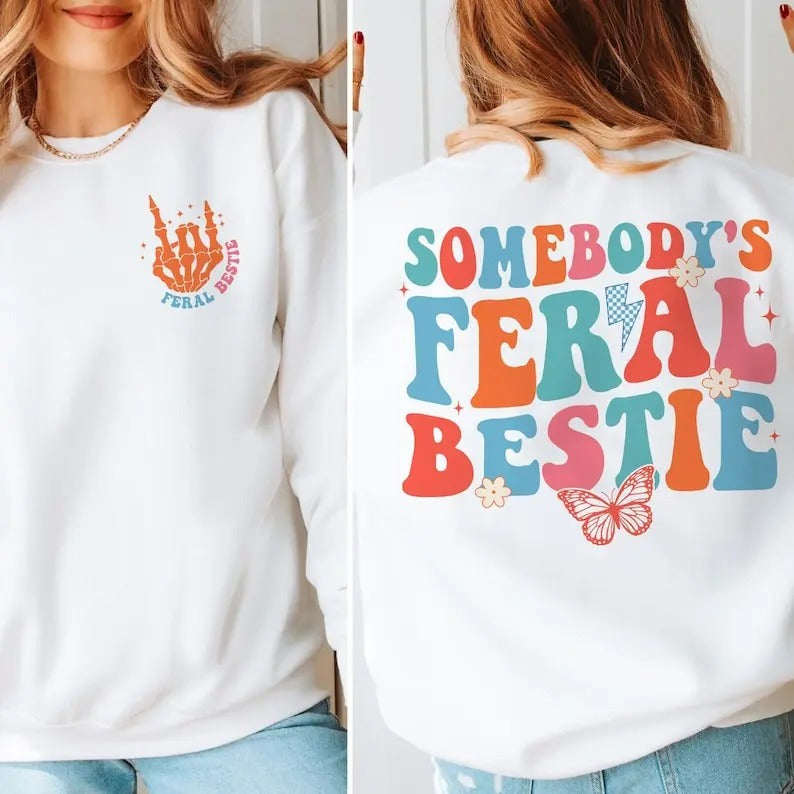 Premium  Best Friend Sweatshirt, Somebody's Feral Bestie Shirt, Feral Bestie Shirt, Bestie Shirt, Funny Shirt, For Women, Gift For Her, Trendy Shirt