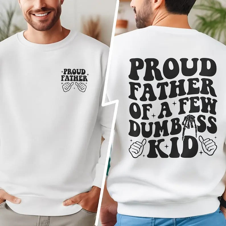 Premium  Dad Sweatshirt, Funny Father Sweatshirt, Father Gift, Proud Father Of A Few Dumbass Kid, Father Sweatshirt, Fathers Day Sweatshirt For Dad,