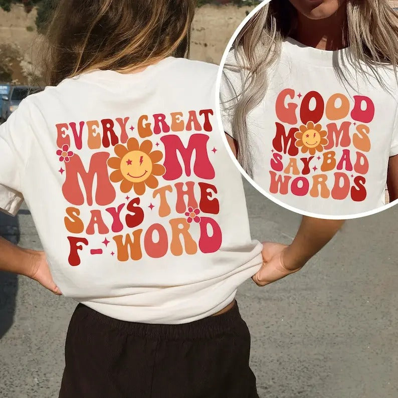 Premium  Good Moms Say Bad Words Sweatshirt, Mom Life Shirt, Mom Life T-Shirt, Funny Mom Shirt, Mothers Day Gift, Gifts For Mom, Great Mom Say F Word