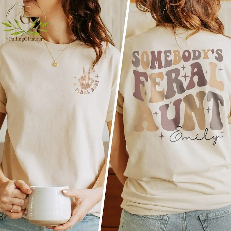 Premium  Somebodys Feral Aunt, Feral Aunt Shirt, Funny Aunt Shirt, Auntie Shirt, Shirt for Aunt, Aunts Birthday Gift, Sister Gifts, Family Gift Tee