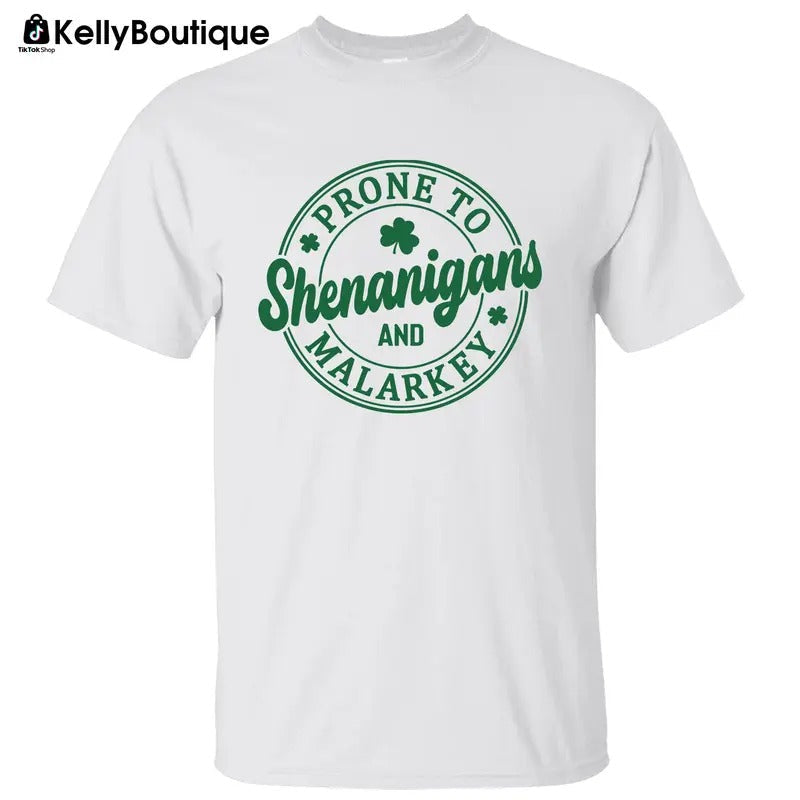 Prone To Shenanigans And Malarkey Irish Shamrock St Patrick's Day Graphic Printed Unisex Classic Cotton T-shirt Sweatshirt Hoodie