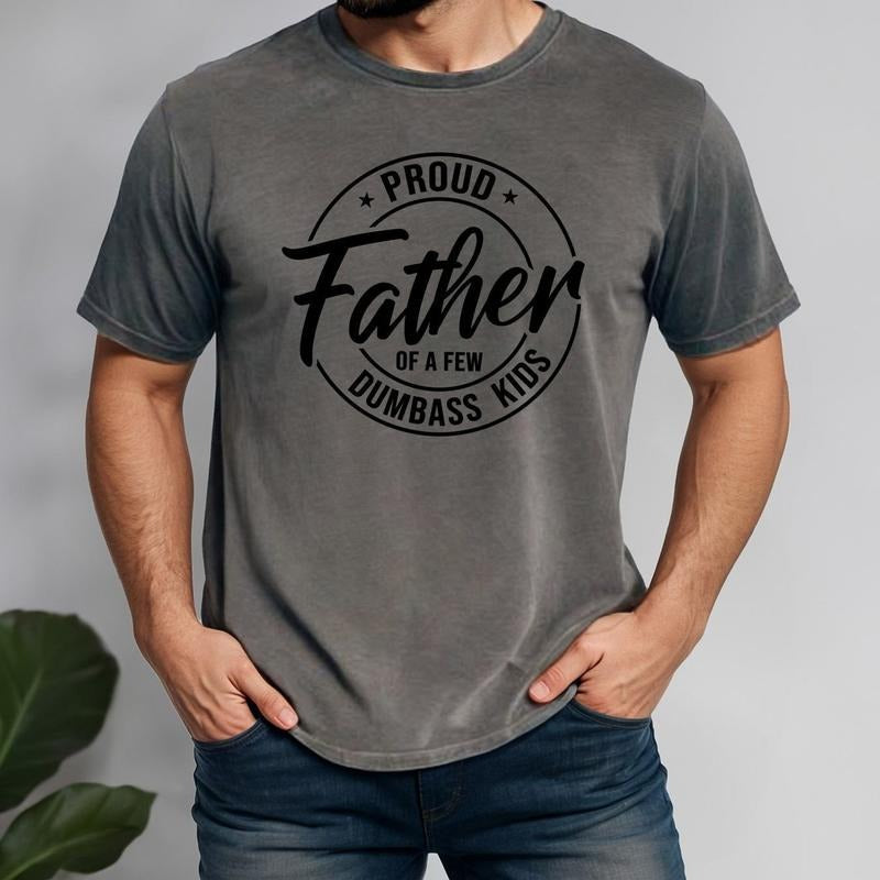 Proud Father Of A Few Dumbass Kids Shirt, Father's Day Shirt, Father's Day Gift, Funny Father's Day Shirt, Shirt For Dad, Proud Father Shirt
