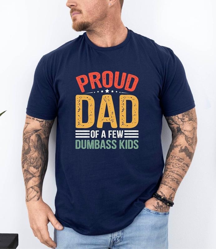 Proud Father of a Few Dumbass Kids Shirt, Gift Proud Dad Shirt, Gift for Dad Dumbass Kids, Fathers Day 2025 Shirt, Birthday Dad Shirt