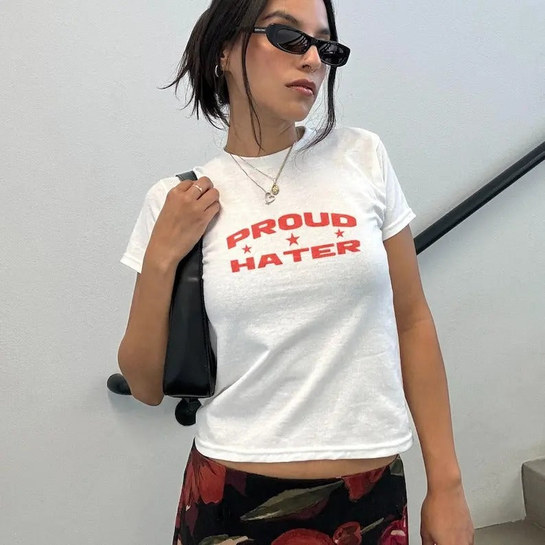 Proud Hater Y2K Baby Tee - Funny Shirt - Trendy Women's Baby Tee - Gift For Her, Gift For Friend