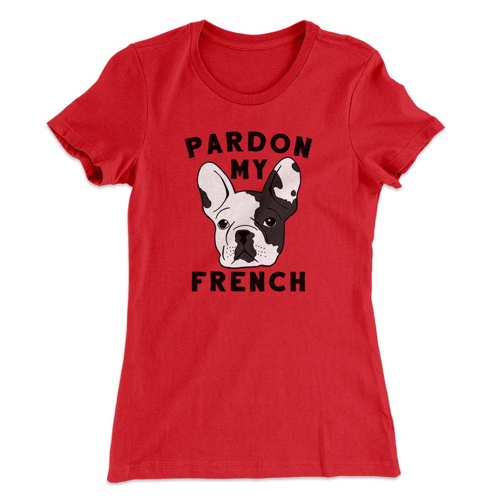 Pardon My French Funny Women's T-Shirt