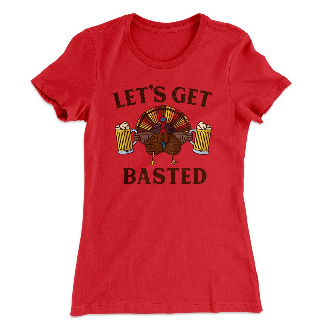 Let's Get Basted Funny Thanksgiving Women's T-Shirt