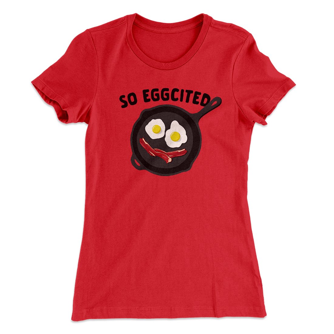 So Eggcited Funny Women's T-Shirt