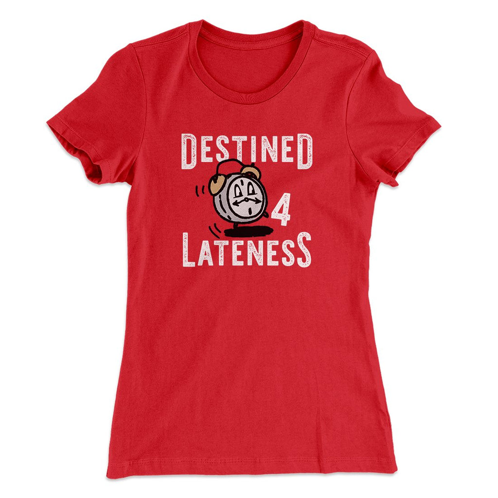 Destined for Lateness Funny Women's T-Shirt