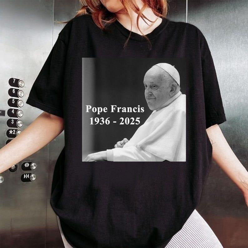 RIP Pope Francis Shirt, Pope Francis 1936 2025 Shirt, God Bless Pope Francis TShirt, God Bless Shirt, Christian Quote Shirt, summer see