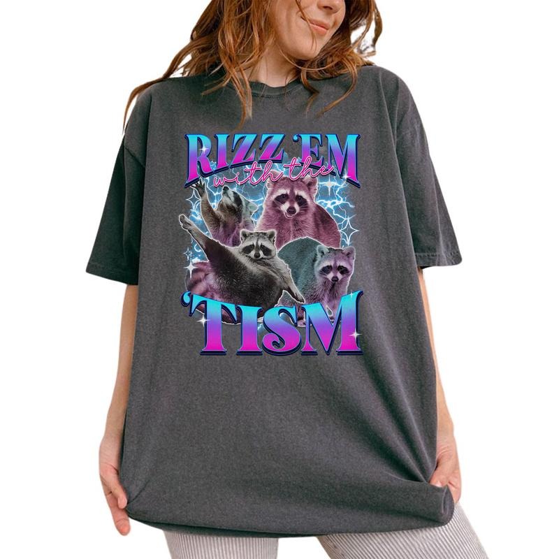 Rizz 'Em With The 'Tism Shirt, Funny Raccoon Graphic Printed Tee, Raccoon Meme Graphic Printed Tee, Sarcastic Unisex Unhinged Shirt, Comfy Fabric Oversized Graphic Tee, Women's Tops, Womenswear, Cotton Fabric Tee