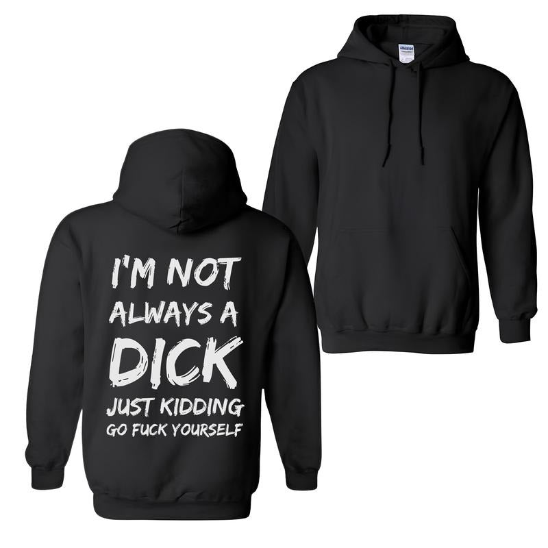 S-5Xl I'm Not Always A Dick Hoodie, Sweatshirt - Naughty Clothes Men Classic Fabric Menswear Oversized Pocket Sport