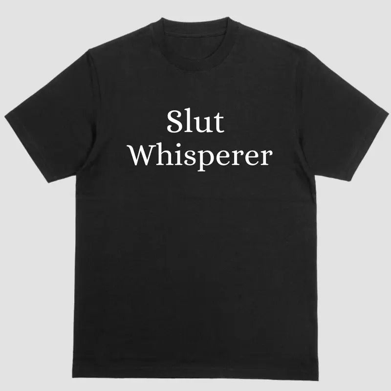 SL#T WHISPERER Funny T Shirt