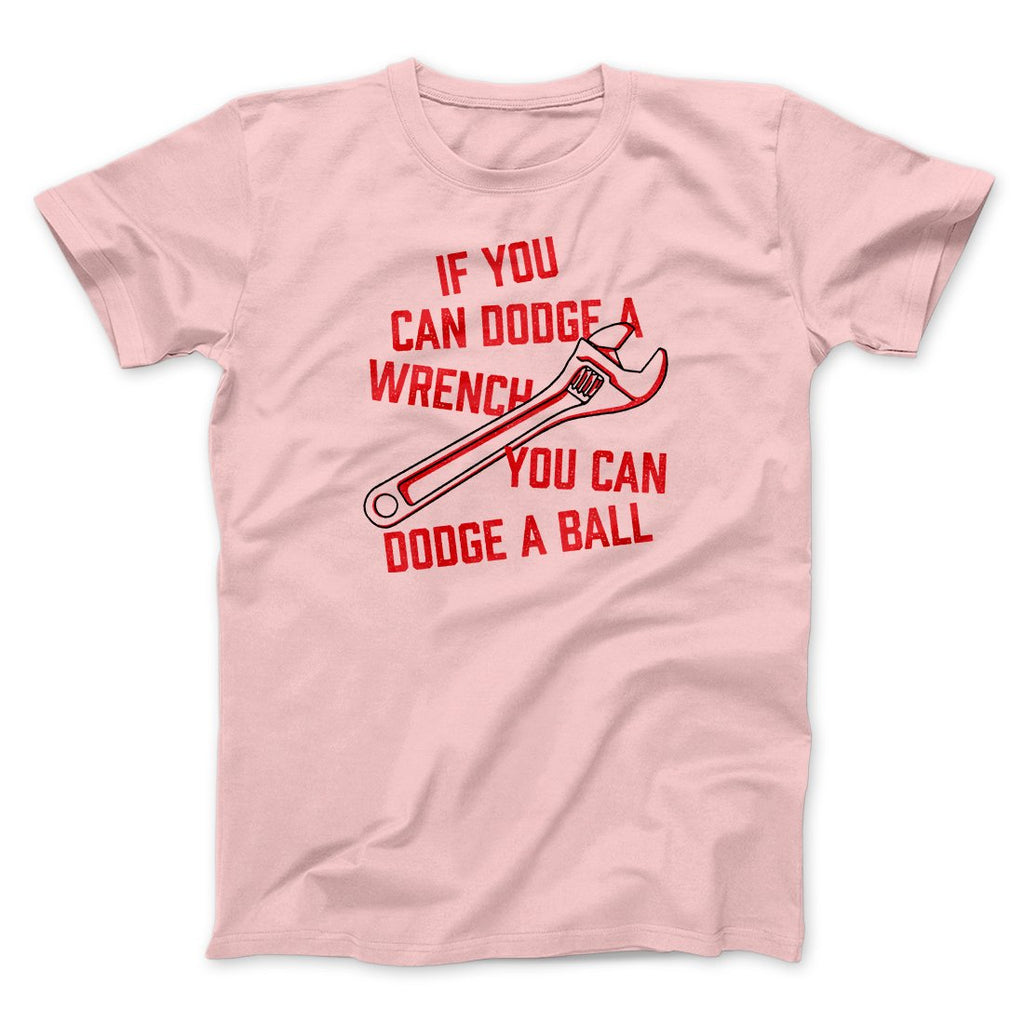If You Can Dodge A Wrench You Can Dodge A Ball Funny Movie Men/Unisex T-Shirt
