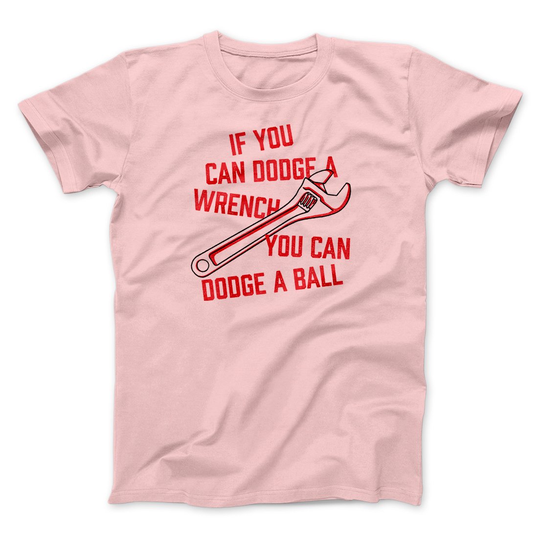 If You Can Dodge A Wrench You Can Dodge A Ball Funny Movie Men/Unisex T-Shirt
