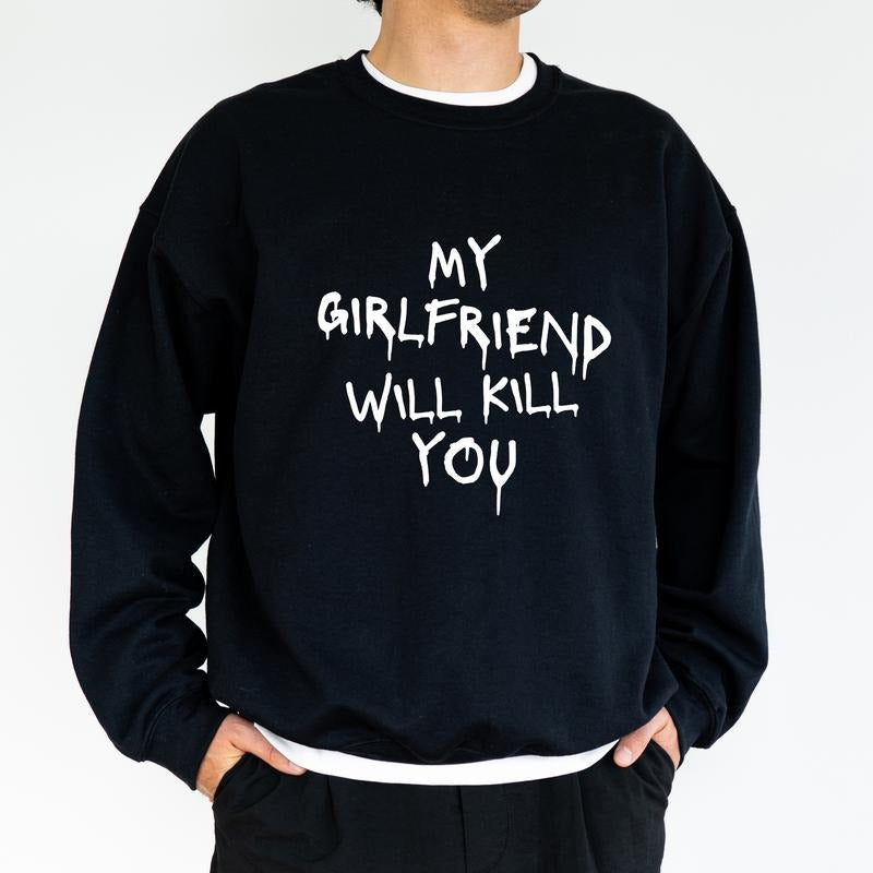 Sarcastic My Girlfriend Sweatshirt, Funny Girlfriend Crewneck For Men, Funny Meme Long Sleeved Pullover, Funny Gift For Boyfriend