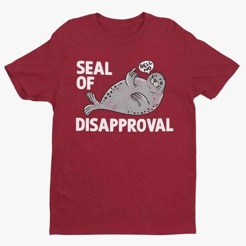 Seal Of Disapproval, Funny Seal Shirt, Funny Animal Shirt, Cute Animal Shirt, Seal Lover Graphic Tee, Clever Seal Pun Shirt, Funny Shirt