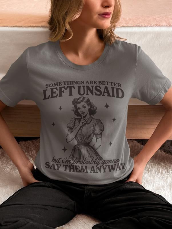 Some things are better left unsaid t-shirt  casual unisex T-shirt  - funny graphic tees  - women's clothing