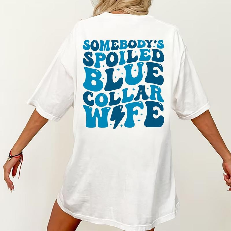 Somebody's Spoiled Blue Collar Wife Shirt, Blue Collar Wife Graphic Printed T-shirt, Gifts For Wife, Funny Cotton Fabric Tee Shirt For Women, Wifey Shirt Casual Style, Womenswear Top Comfort Fit Casual Style Chic Underwear