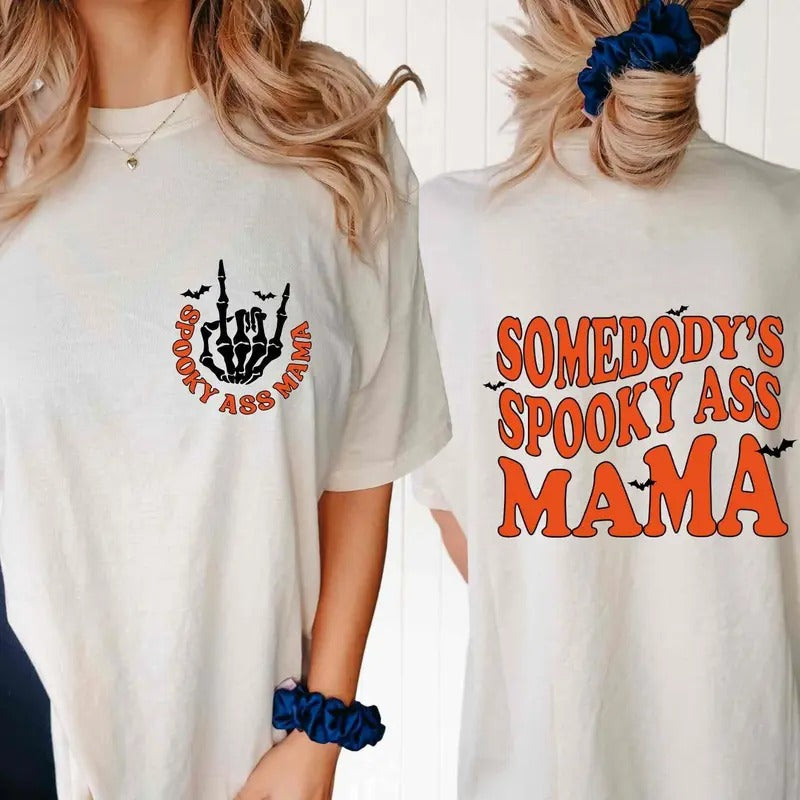 Somebody's Spooky Ass Mama Shirt Halloween Mom Shirt Skeleton Hand Tee Front And Back Spooky Mama Tee Funny Skeleton Tee