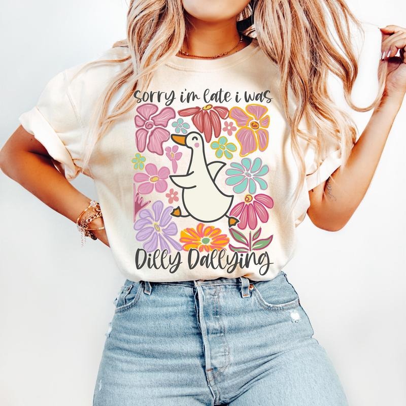 Sorry I'm Late I Was Dilly Dallying Goose Png Floral Goose Png Sarcastic Retro Png Funny Mama Png Boho Floral Preppy Girly Shirt Design  T-shirt, sweater and Hoodie