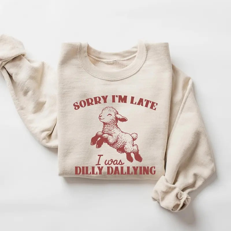 Sorry I'm Late I Was Dilly Dallying Sweatshirt, Baby Lamb Sheep Crewneck, Cute Sheep Shirt, Funny Animal Sweater, Funny Sheep Meme T-Shirt, Funny Animal Sayings Shirt