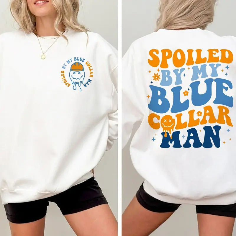 Spoiled By My Blue Collar Man Sweatshirt Funny Wife Gift T-shirt Wifey Shirt Blue Collar Wife Funny Blue Collar Shirt Funny Wife Shirt