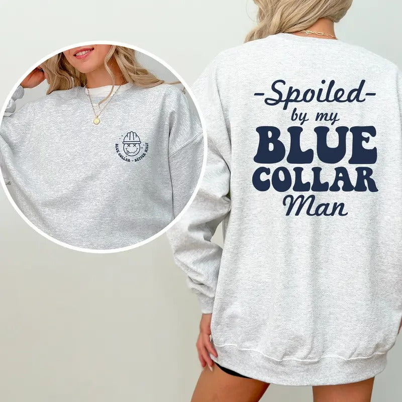 Spoiled By My Blue Collar Man Sweatshirt, Blue Collar Better Half Crewneck, Spoiled Wife Long Sleeve Pullover, Funny Wife Sweater, Women Outfits