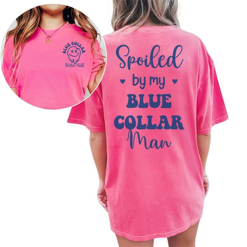 Spoiled By My Blue Collar Man Tee, Spoiled Blue Collar Wife Shirt, Spoiled Wife 2 Sided T-shirt, Wife Life Funny Comfort Shirt, Gifts For Blue Collar Wife, Shirt For Wife, Wifey Graphic Printed T-shirt, Soft Comfort Womenswear, Women Daily Basic Outfits