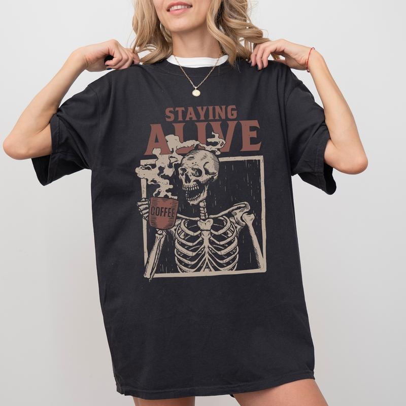 Staying Alive Skeleton Coffee Shirt Comfort Colors, Halloween Skeleton Graphic Printed Tee, Funny Skeleton Shirt, Coffee Tee, Coffee Lover Gift Shirt, Halloween Spooky Season Shirt, Casual Women's Tops, Oversized Womenswear, Unhinged Cotton Fit Chic Style