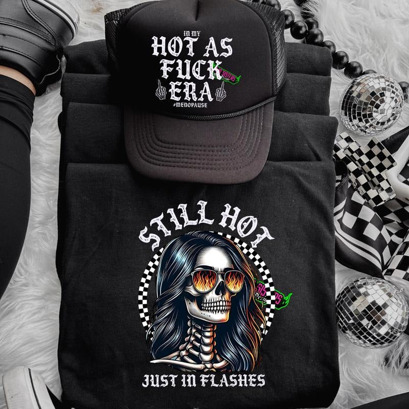 Still Hot Just In Flashes Menopause TShirt + Trucker Hat - Unisex Short Sleeve Shirt. Graphic T Shirt, Casual Comfort Womenswear Cotton Graphic