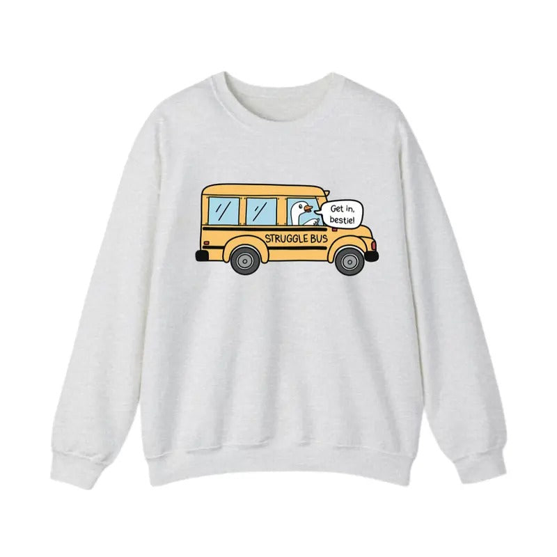 Struggle Bus Sweatshirt, School Bus Shirt, Get in Bestie! Hoodie, Silly Goose Sweater, Cute Trendy TEE Classic Crewneck