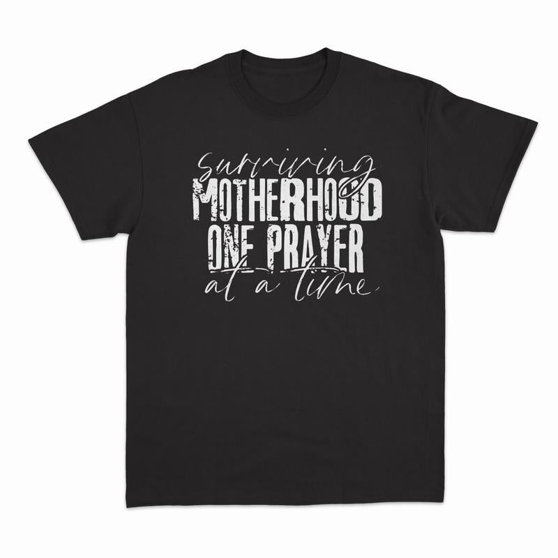 Surviving Motherhood One Prayer At A Time Shirt Mom Shirt Mothers Day Shirt Gift For Mom Funny Mom Shirt Mama TK43GN