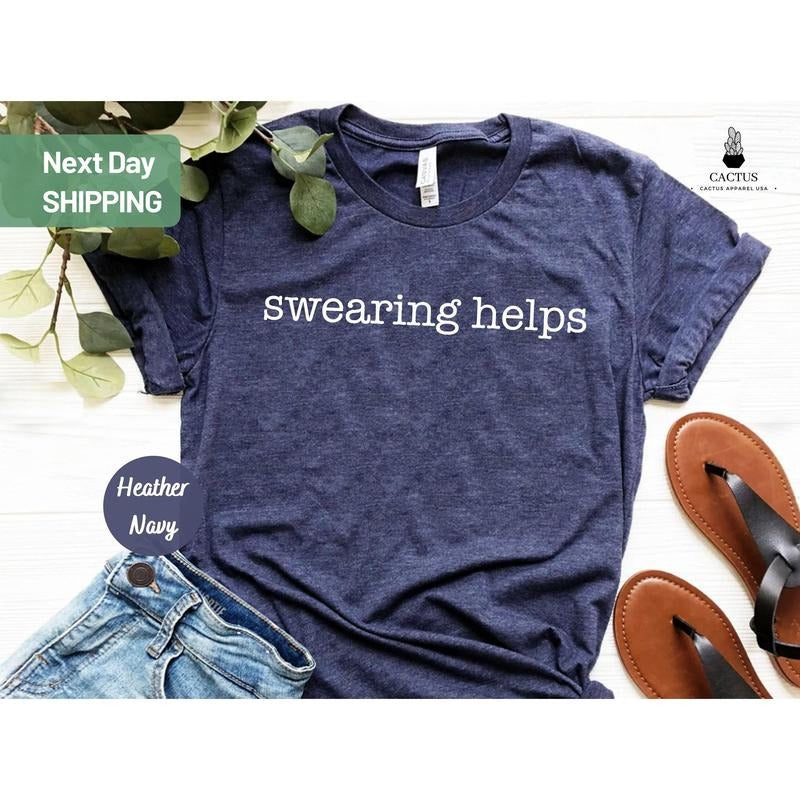 Swearing Helps T-shirt Sarcastic Shirt Gift For Her Funny Shirts Gift For Him Humor Tee Gift For Men TK43GD