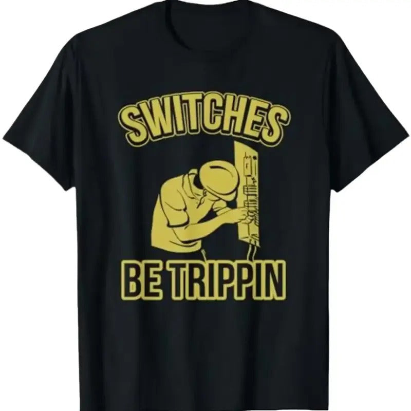Switches Be Trippin Funny Master Electrician Fuse Box T-Shirt Menswear Top Underwear Tshirt