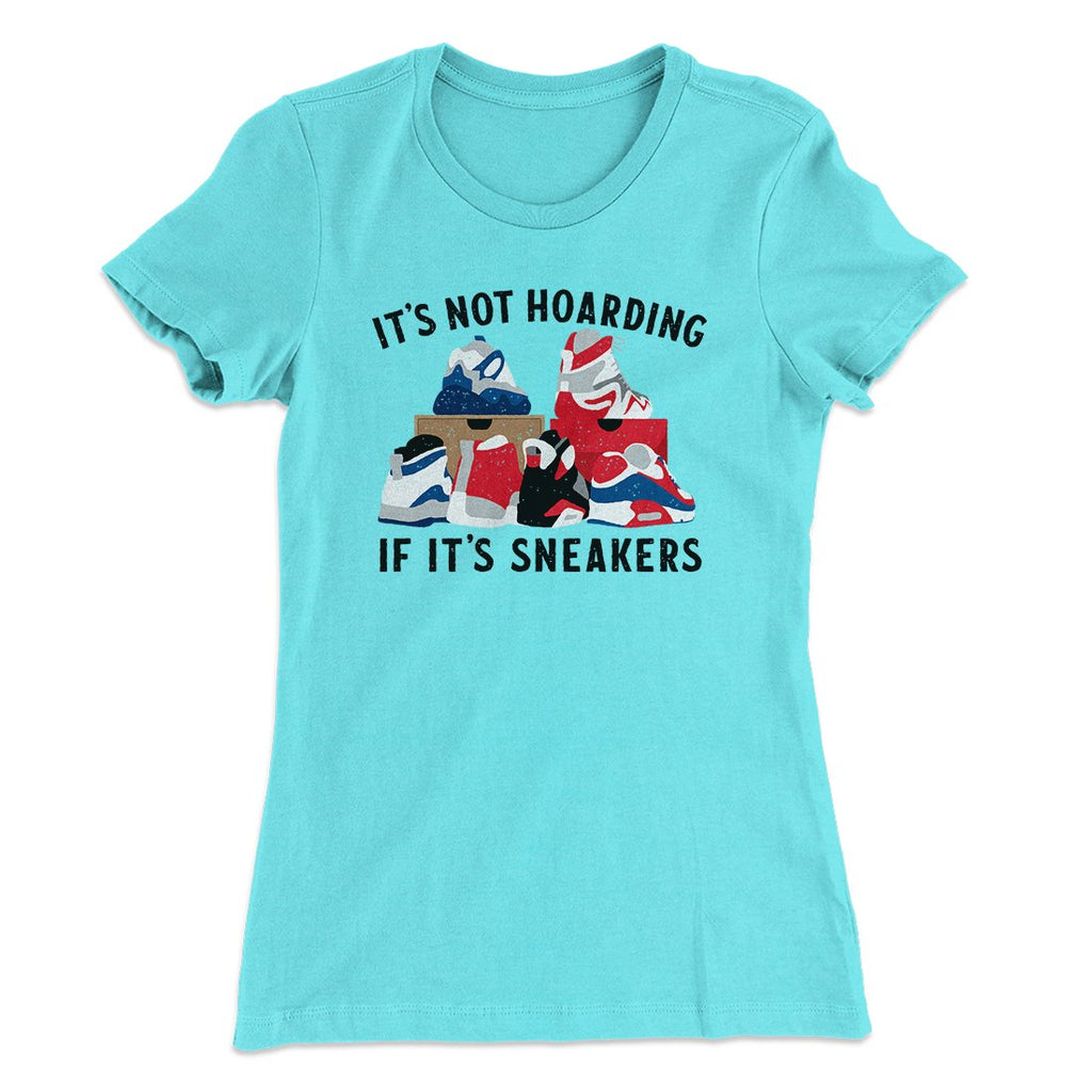 It's Not Hoarding If It's Sneakers Funny Women's T-Shirt
