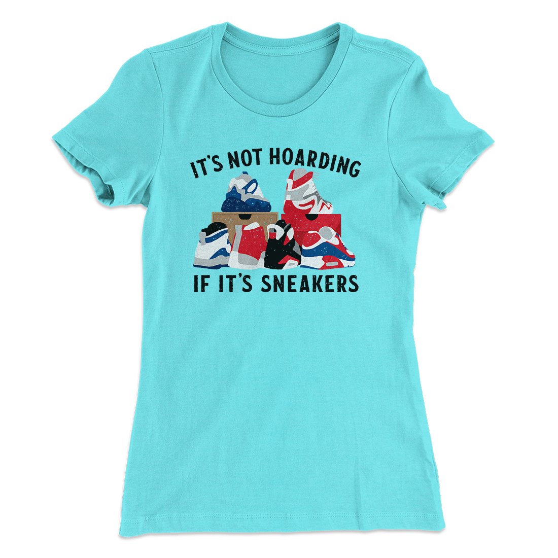 It's Not Hoarding If It's Sneakers Funny Women's T-Shirt