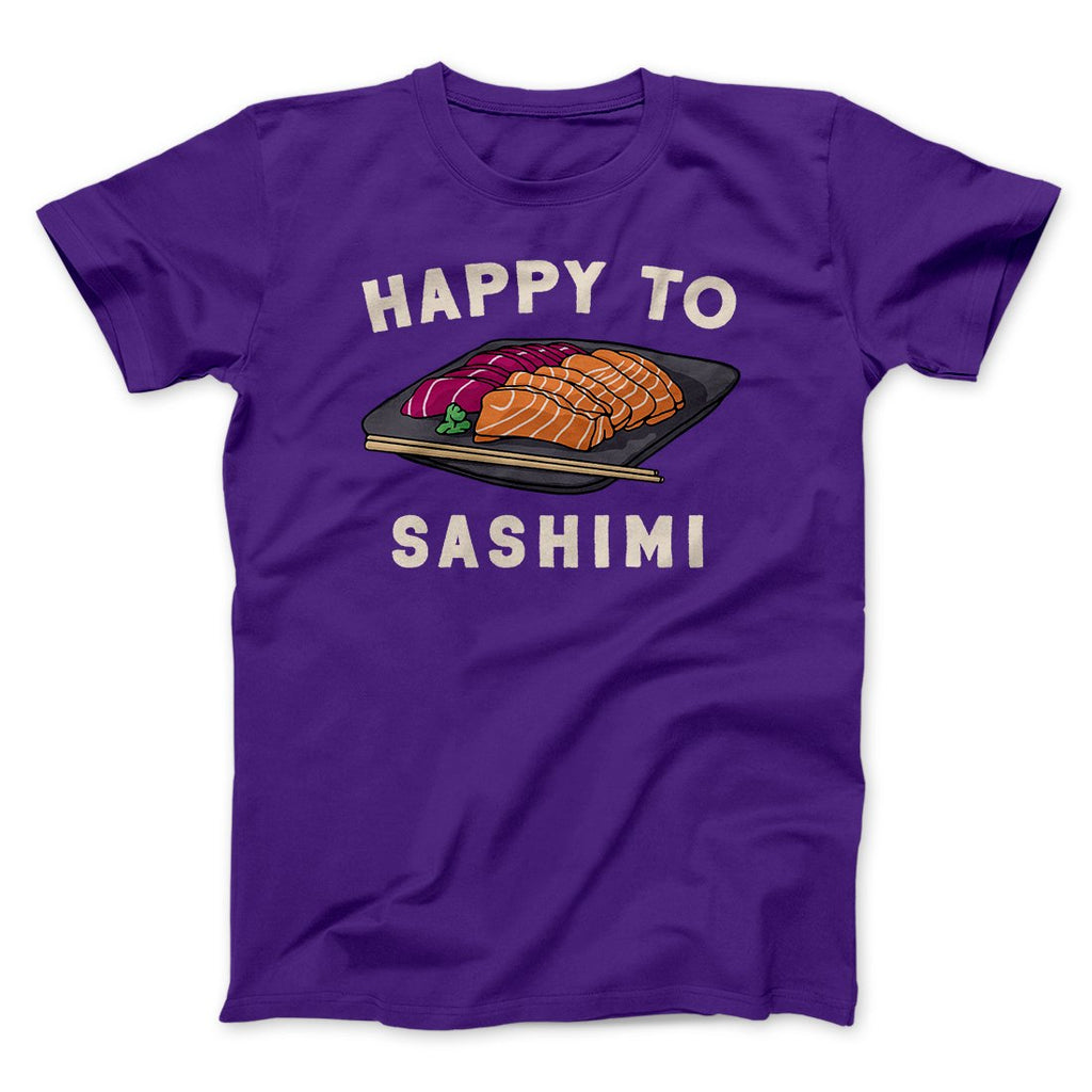 Happy To Sashimi Funny Men/Unisex T-Shirt