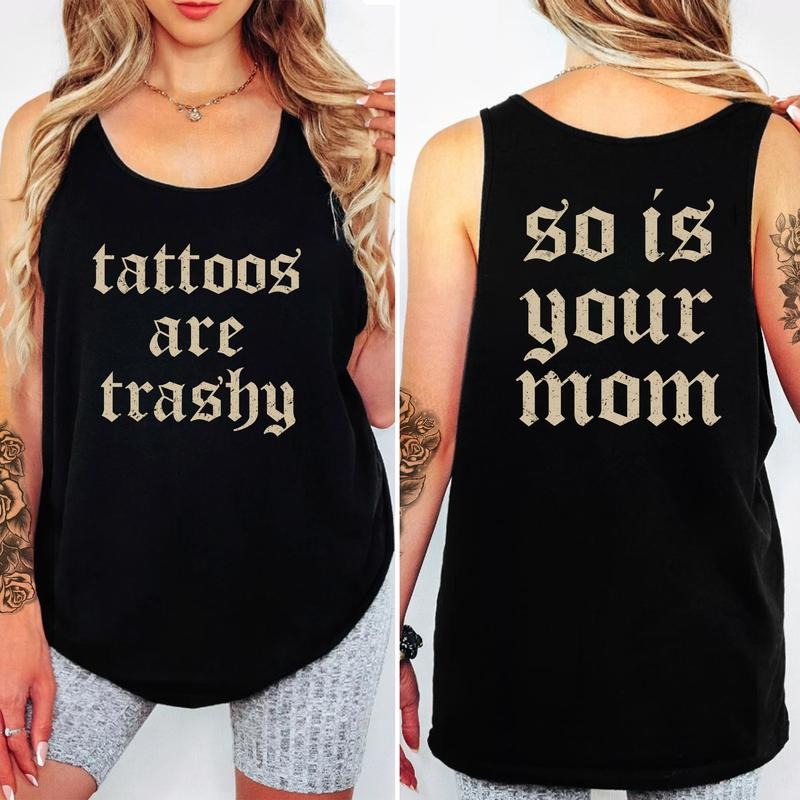 Tattoos Are Trashy And So Is Your Mom Tank Top, Funny Tattoos Women Sleeveless Top, Funny Tatted Women Athletic Tank, Sarcastic Tattooed Clothing