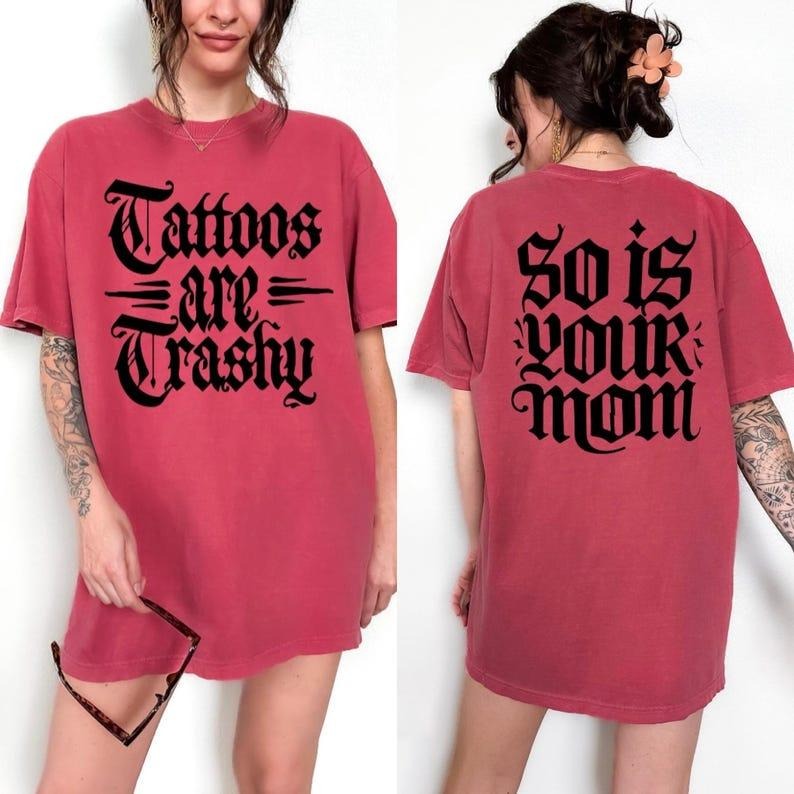 Tattoos Are Trashy Comfort Colors Shirt, Sarcastic Shirt, Tattooed Moms , Adult Humor Shirt, Funny Tattoo Lover , retro tattoo