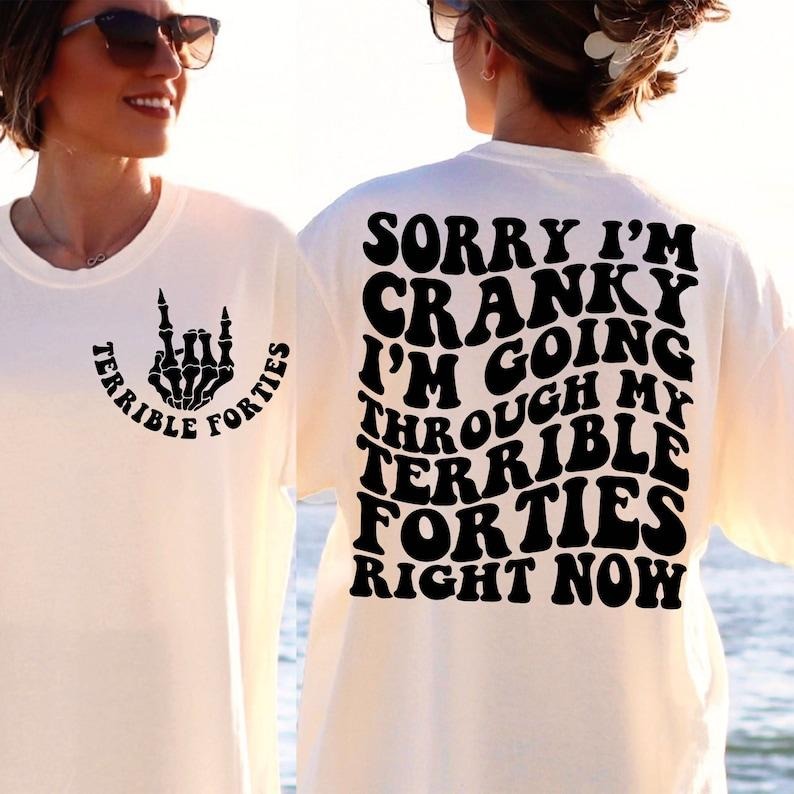 Terrible Forties , 40th Birthday, Funny Birthday , Sorry I'm Cranky I'm Going Through My Terrible Forties Right Now