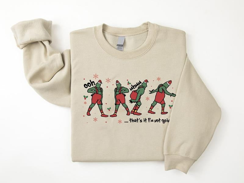 That's It I'm Not Going Crewneck Sweatshirt, Grinnchmas Sweatshirts,Hoodie Sweater, Unisex Christmas Gift, Funny Christmas Sweater, Christmas 2024