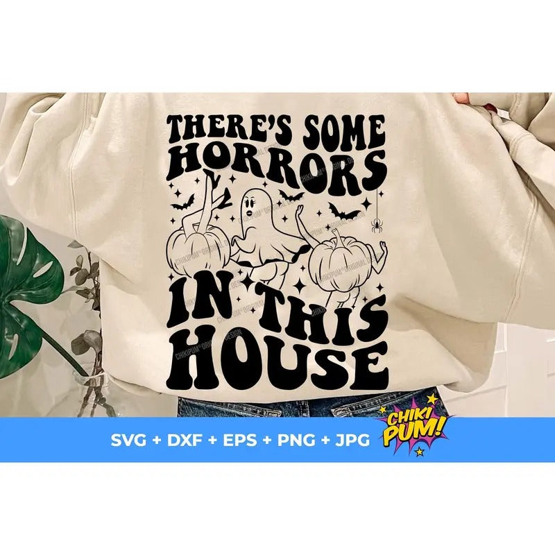 There's Some Horrors In This House Funny Halloween Trendy Halloween Funny Pumpkin Funny Ghost Digital s