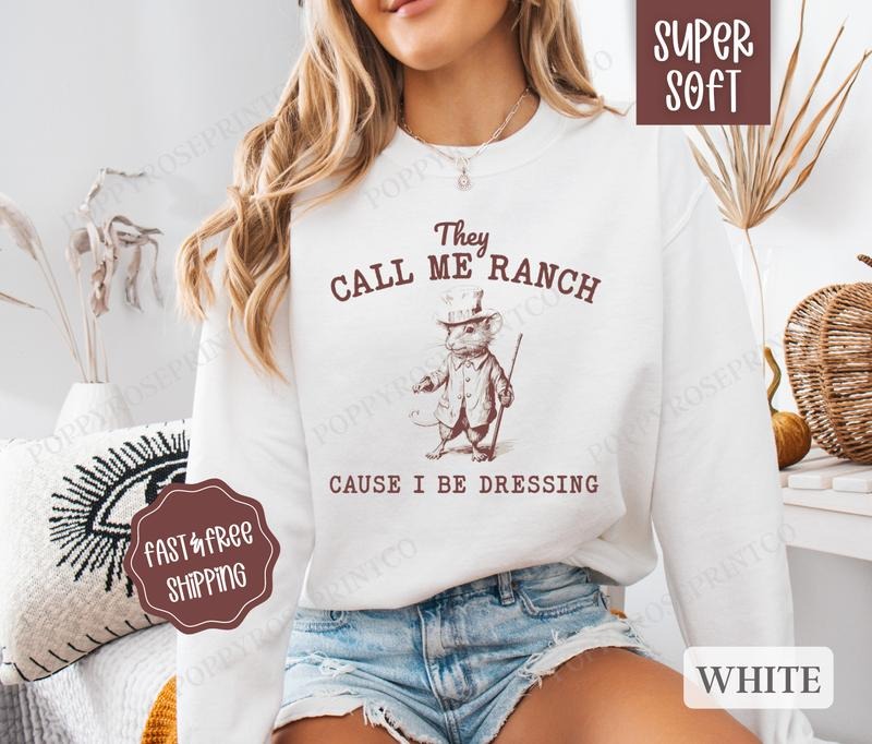 They Call Me Ranch Sweatshirt, Funny Sweater, Women's Crewneck