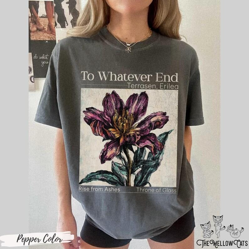 Throne of glass  shirt LICENSED SJM merchandise To whatever end Kingsflame graphic tee TOG merch fan apparel Fireheart t-shirt