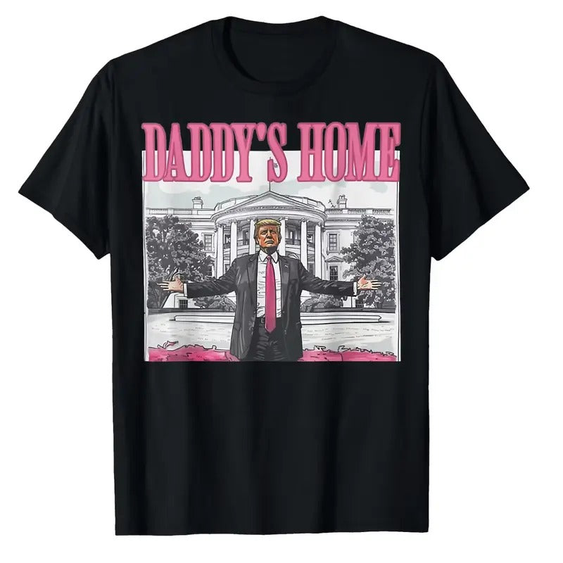 Trump Shirt Daddys Home 2024 Shirt Trump Trump Gift for Republican Gift Funny Trump 2024 Tee Menswear Top Underwear Tshirt Streetwear Man Tropical Crewneck Shortsleeve Round Neck Casual