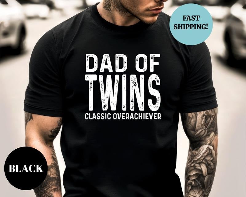 Twins Dad Shirt Dad Of Twins Classic Overachiever Tee Surprise Pregnancy Gift For Dad Shirt Fathers Day Twin Dad Tee Husband Twin Dad TK43GN